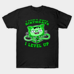 I Dont Have Birthdays I Level Up Green T-Shirt